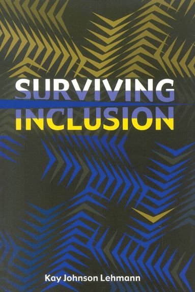 Kay Johnson Lehmann - Surviving Inclusion, Häftad