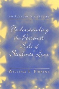 bokomslag An Educator's Guide to Understanding the Personal Side of Students' Lives