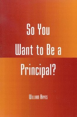 So You Want to be a Principal? 1