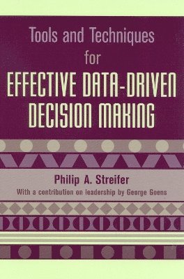 Philip A. Streifer - Tools and Techniques for Effective Data-Driven Decision Making, Häftad