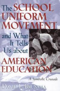bokomslag The School Uniform Movement and What It Tells Us about American Education