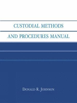 bokomslag Custodial Methods and Procedures Manual