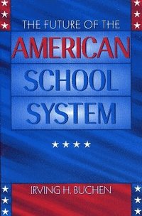 bokomslag The Future of the American School System