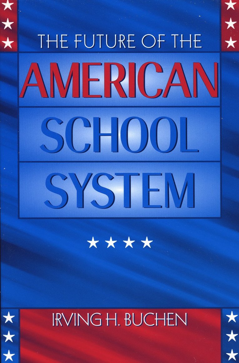 Irving H. Buchen - Future of the American School System, Häftad