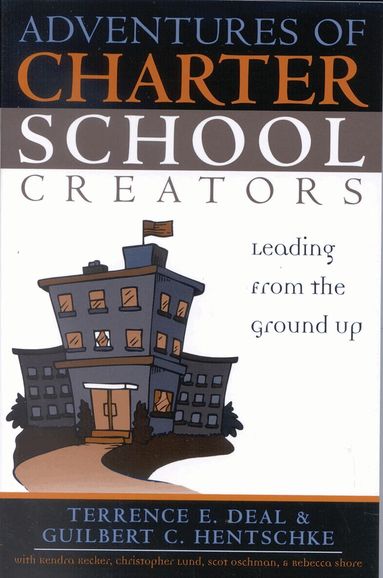 Terrence E. Deal, Guilbert C. Hentschke - Adventures of Charter School Creators, Häftad