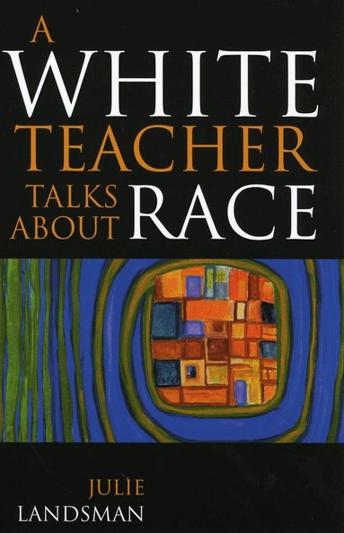 Julie Landsman - White Teacher Talks about Race, Häftad