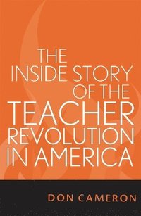 bokomslag The Inside Story of the Teacher Revolution in America