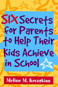 bokomslag Six Secrets for Parents to Help Their Kids Achieve in School