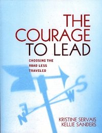 bokomslag The Courage to Lead