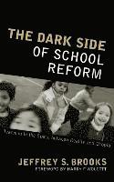 bokomslag The Dark Side of School Reform