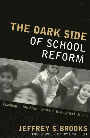 The Dark Side of School Reform 1