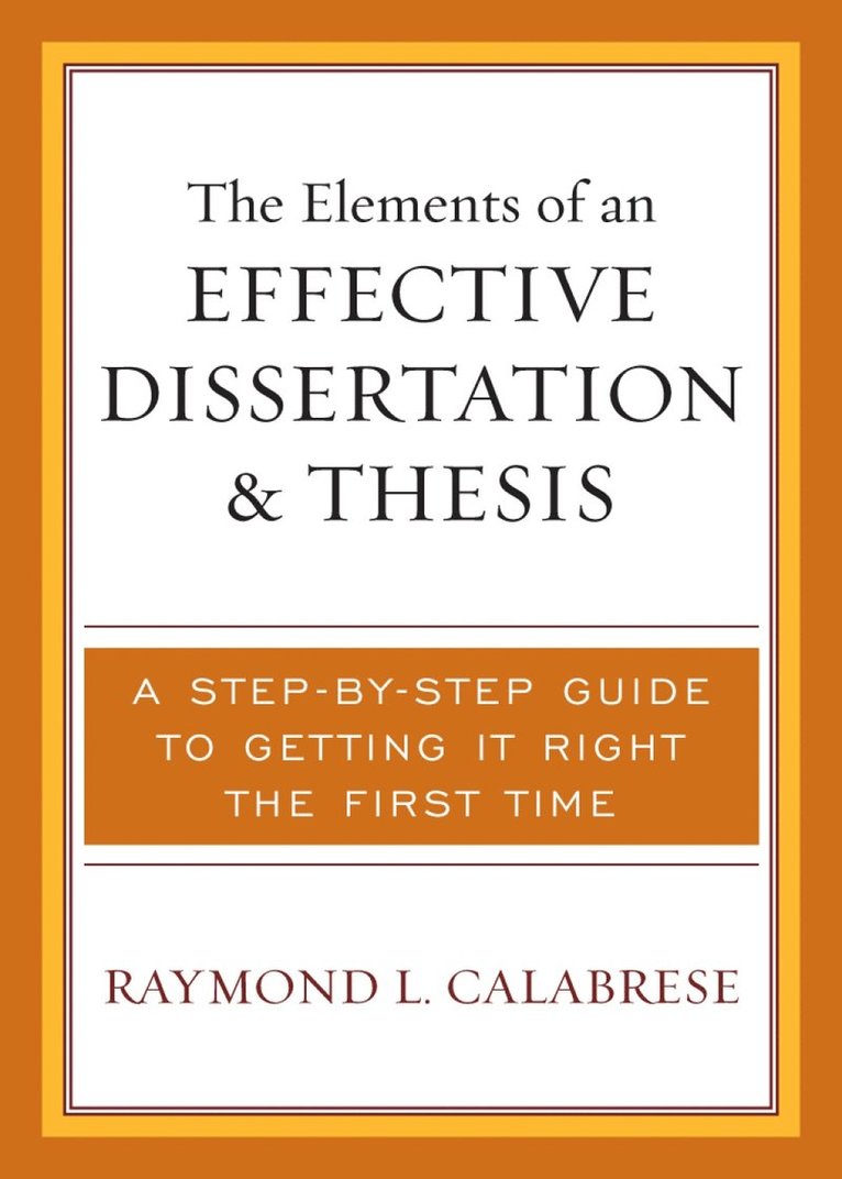 The Elements of an Effective Dissertation and Thesis 1