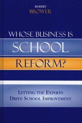 Whose Business is School Reform? 1