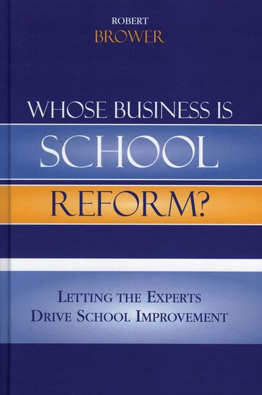 Robert Brower - Whose Business is School Reform?, Häftad