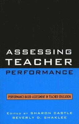 Sharon Castle, Beverly D. Shaklee - Assessing Teacher Performance, Inbunden
