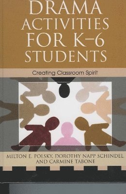 Milton E. Polsky, Dorothy Napp Schindel, Carmine Tabone, Dorothy Napp Schindel - Drama Activities for K-6 Students, Inbunden