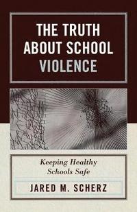 bokomslag The Truth About School Violence