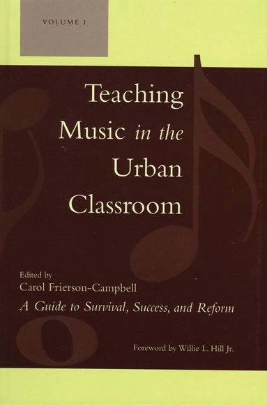 Carol Frierson-Campbell - Teaching Music in the Urban Classroom: A Guide to Survival, Success, and Reform, Häftad