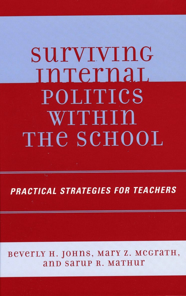Beverley H. Johns, Mary Z. McGrath, Sarup R. Mathur, Mary Z. Mcgrath - Surviving Internal Politics Within the School, Inbunden