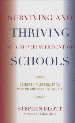 Surviving and Thriving as a Superintendent of Schools 1