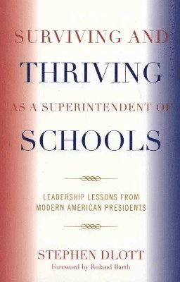 Surviving and Thriving as a Superintendent of Schools 1