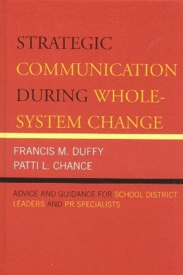 Francis M. Duffy, Patti L. Chance - Strategic Communication During Whole-System Change, Inbunden