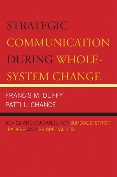 Francis M. Duffy, Patti L. Chance - Strategic Communication During Whole-System Change, Häftad