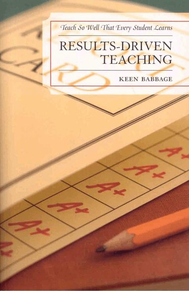 Keen J. Babbage - Results-Driven Teaching, Häftad