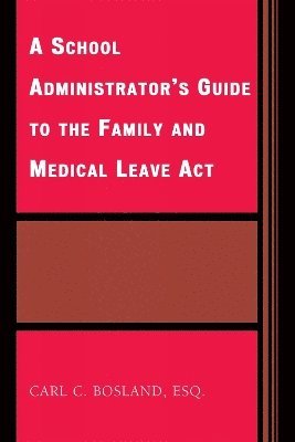 bokomslag A School Administrator's Guide to the Family and Medical Leave Act