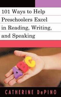 bokomslag 101 Ways to Help Preschoolers Excel in Reading, Writing, and Speaking