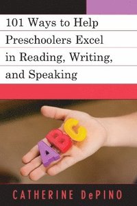 bokomslag 101 Ways to Help Preschoolers Excel in Reading, Writing, and Speaking