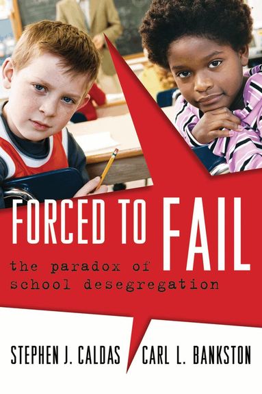 Stephen J. Caldas, Carl L. Bankston - Forced to Fail, Häftad