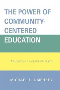 bokomslag The Power of Community-Centered Education