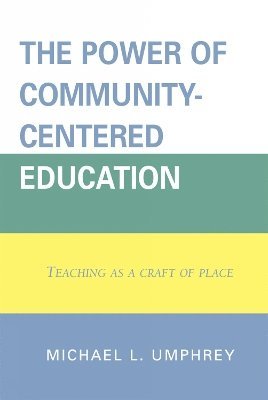Michael L. Umphrey - Power of Community-Centered Education, Inbunden