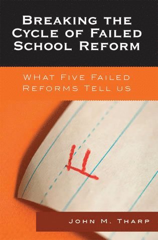 John M. Tharp - Breaking the Cycle of Failed School Reform, Inbunden