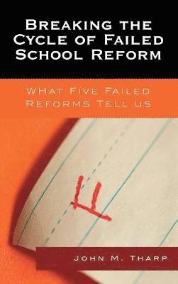 Breaking the Cycle of Failed School Reform 1