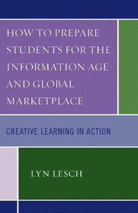 bokomslag How to Prepare Students for the Information Age and Global Marketplace