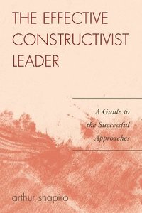 bokomslag The Effective Constructivist Leader