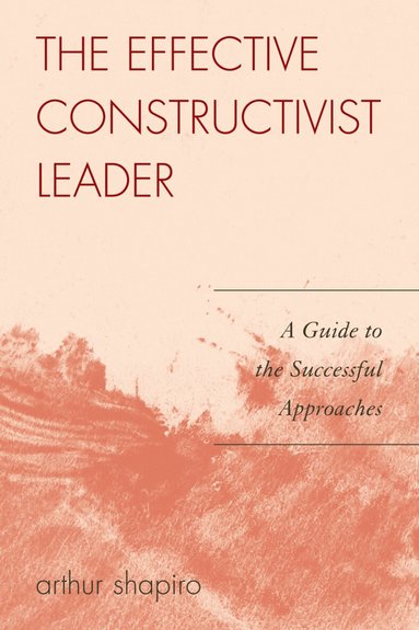Arthur Shapiro - Effective Constructivist Leader, Häftad