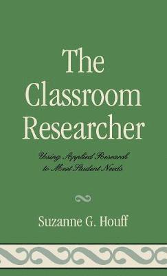 The Classroom Researcher 1