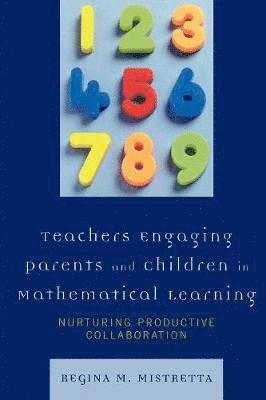 Teachers Engaging Parents and Children in Mathematical Learning 1