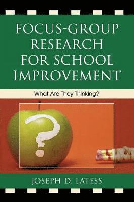 Joseph D. Latess - Focus-Group Research for School Improvement, Häftad