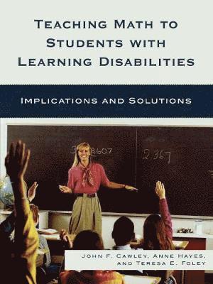 John F Cawley, Anne Hayes, Teresa E. Foley, John F. Cawley - Teaching Math to Students with Learning Disabilities, Häftad