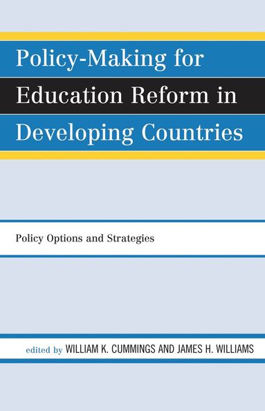 William K. Cummings, James H. Williams - Policy-Making for Education Reform in Developing Countries, Inbunden
