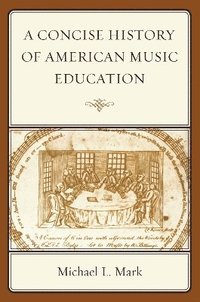 bokomslag A Concise History of American Music Education