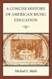 bokomslag A Concise History of American Music Education