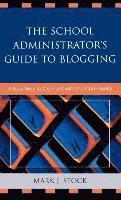 The School Administrator's Guide to Blogging: A New Way to Connect with the Community