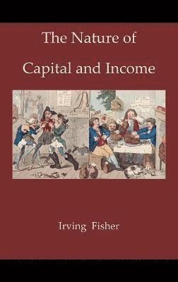 The Nature of Capital and Income 1
