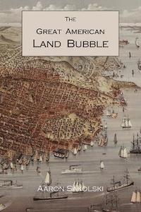 bokomslag The Great American Land Bubble