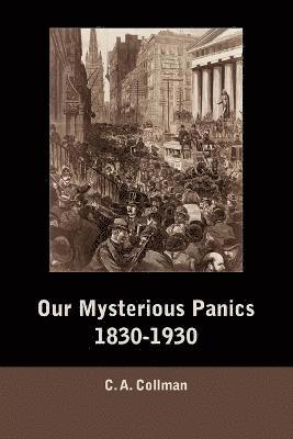 Charles Albert Collman - Our Mysterious Panics, 1830-1930, Häftad